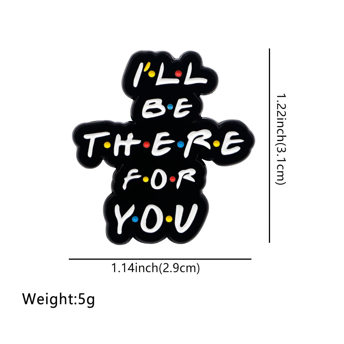 Friends Enamel Pins TV SHOW Quotes Brooches Badge Lapel Pin For Backpack Clothes Accessories Fashion Jewelry Fans Gifts