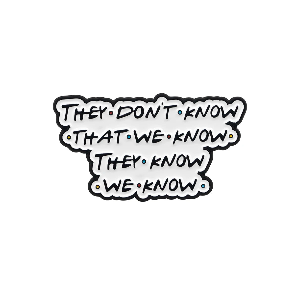 Friends TV Shows Enamel Pin Women's Brooch Cute Lapel Pins for Backpacks Jeans Brooches Adorn Jewelry Accessories Gift